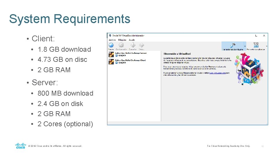 System Requirements • Client: • 1. 8 GB download • 4. 73 GB on