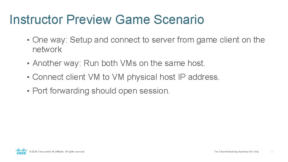 Instructor Preview Game Scenario • One way: Setup and connect to server from game