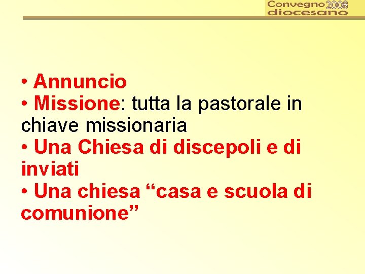  • Annuncio • Missione: tutta la pastorale in chiave missionaria • Una Chiesa