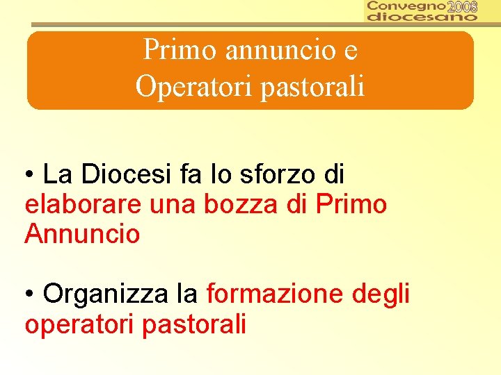 Primo annuncio e Operatori pastorali • La Diocesi fa lo sforzo di elaborare una