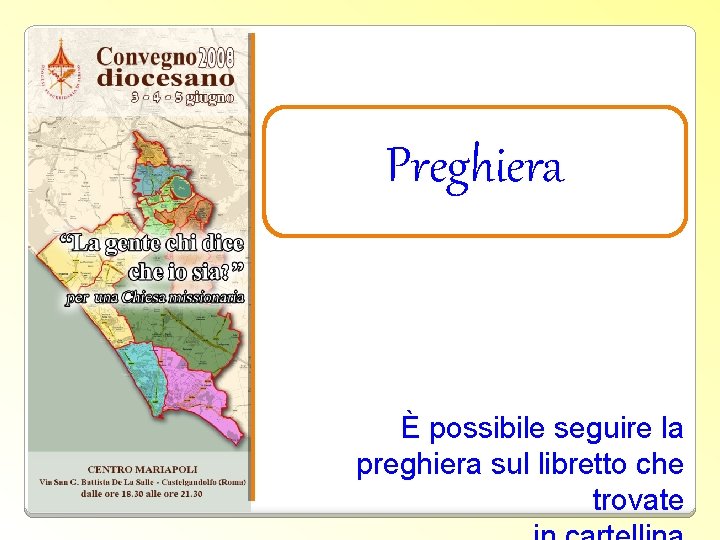 Preghiera È possibile seguire la preghiera sul libretto che trovate 