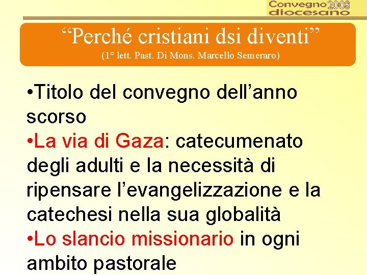 “Perché cristiani dsi diventi” (1° lett. Past. Di Mons. Marcello Semeraro) • Titolo del