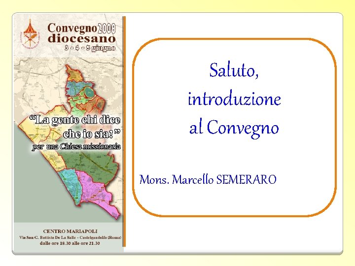 Saluto, introduzione al Convegno Mons. Marcello SEMERARO 