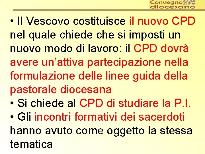  • Il Vescovo costituisce il nuovo CPD nel quale chiede che si imposti