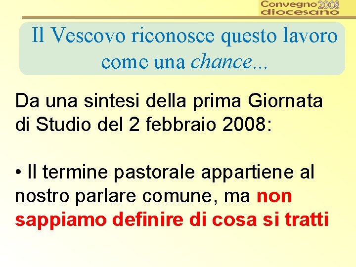 Il Vescovo riconosce questo lavoro come una chance. . . Da una sintesi della