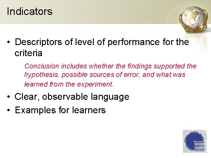 Indicators • Descriptors of level of performance for the criteria Conclusion includes whether the