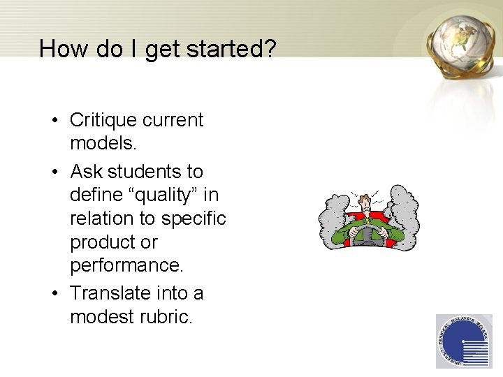 How do I get started? • Critique current models. • Ask students to define