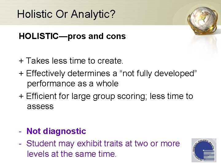 Holistic Or Analytic? HOLISTIC—pros and cons + Takes less time to create. + Effectively