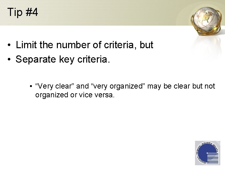 Tip #4 • Limit the number of criteria, but • Separate key criteria. •