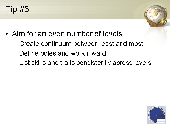 Tip #8 • Aim for an even number of levels – Create continuum between