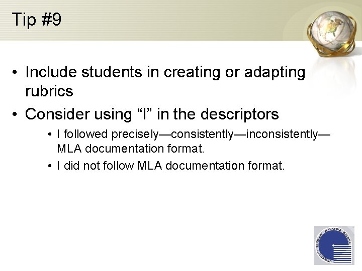 Tip #9 • Include students in creating or adapting rubrics • Consider using “I”