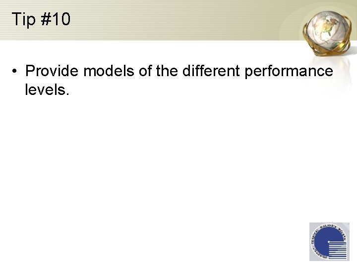 Tip #10 • Provide models of the different performance levels. 