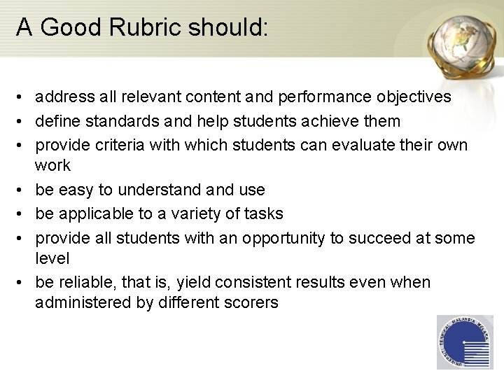 A Good Rubric should: • address all relevant content and performance objectives • define