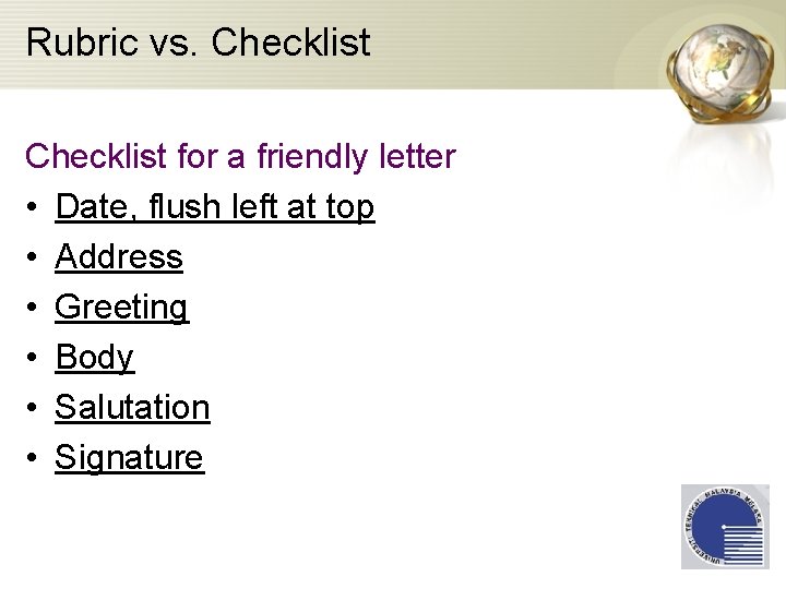 Rubric vs. Checklist for a friendly letter • Date, flush left at top •