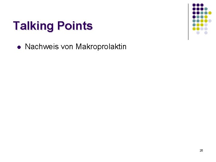Talking Points l Nachweis von Makroprolaktin 25 