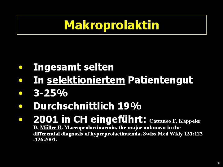 Makroprolaktin • • • Ingesamt selten In selektioniertem Patientengut 3 -25% Durchschnittlich 19% 2001