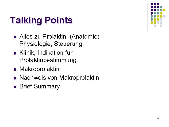 Talking Points l l l Alles zu Prolaktin: (Anatomie) Physiologie, Steuerung Klinik, Indikation für