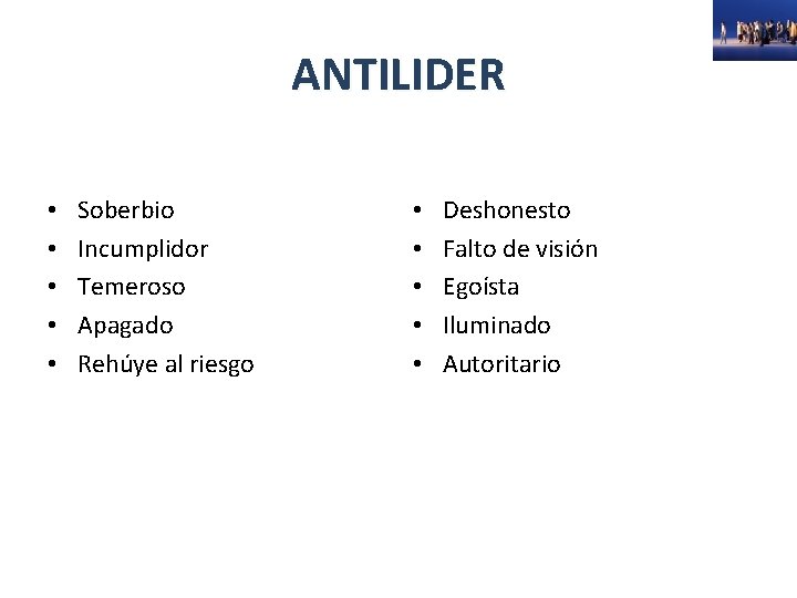 ANTILIDER • • • Soberbio Incumplidor Temeroso Apagado Rehúye al riesgo • • •