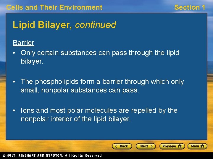 Cells and Their Environment Section 1 Lipid Bilayer, continued Barrier • Only certain substances