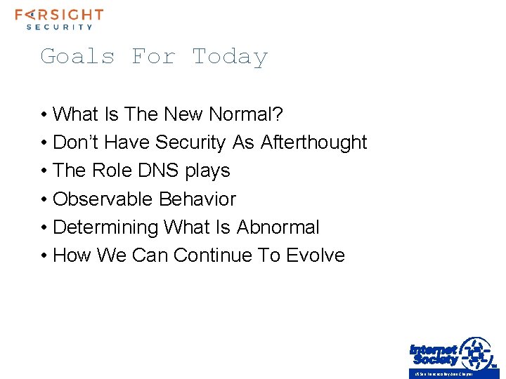 Goals For Today • What Is The New Normal? • Don’t Have Security As