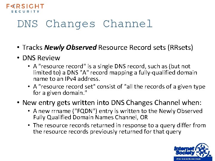 DNS Changes Channel • Tracks Newly Observed Resource Record sets (RRsets) • DNS Review