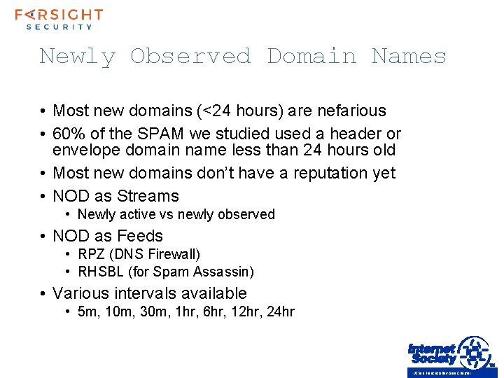 Newly Observed Domain Names • Most new domains (<24 hours) are nefarious • 60%