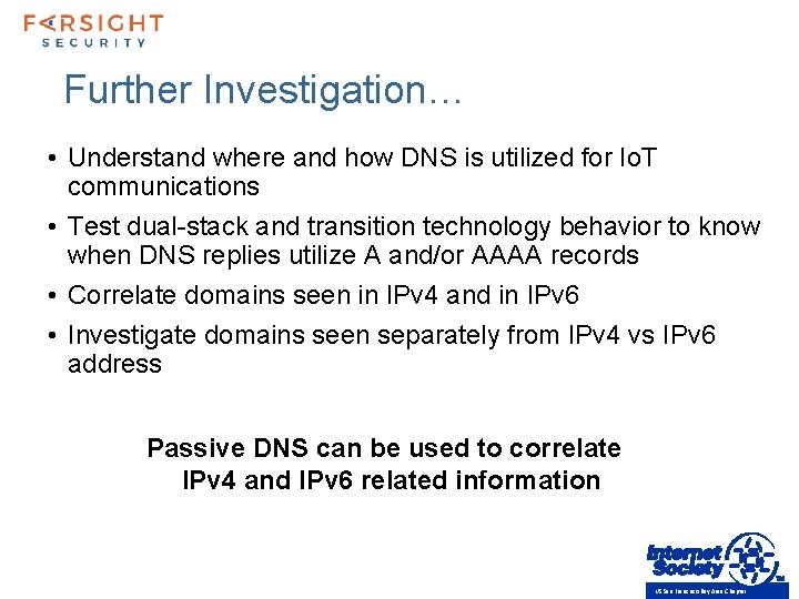 Further Investigation… • Understand where and how DNS is utilized for Io. T communications