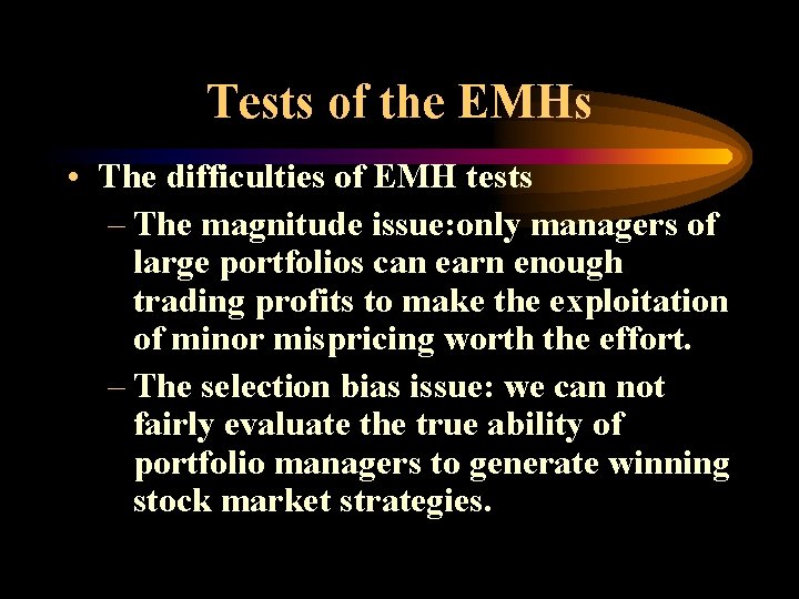 Tests of the EMHs • The difficulties of EMH tests – The magnitude issue: