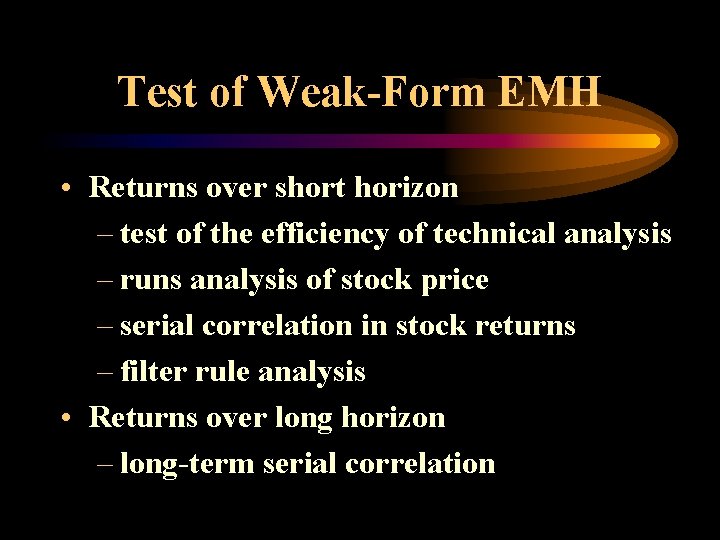 Test of Weak-Form EMH • Returns over short horizon – test of the efficiency