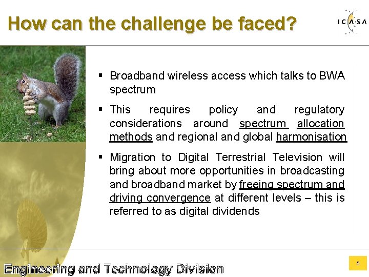 How can the challenge be faced? § Broadband wireless access which talks to BWA