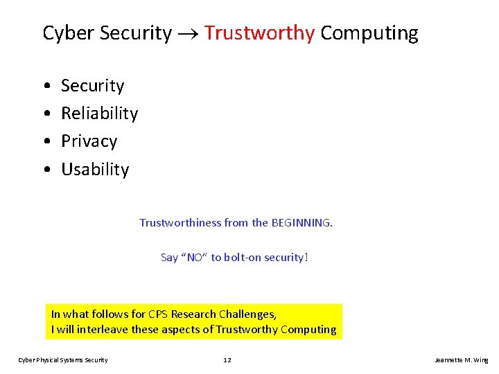 Cyber Security Trustworthy Computing • • Security Reliability Privacy Usability Trustworthiness from the BEGINNING.