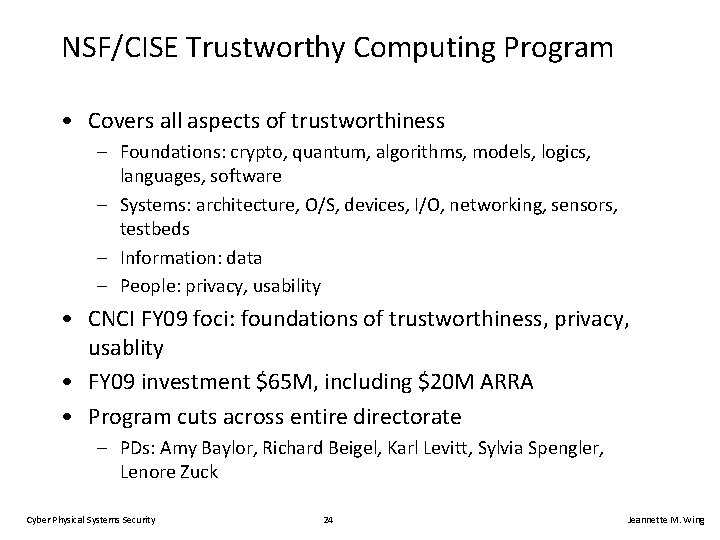 NSF/CISE Trustworthy Computing Program • Covers all aspects of trustworthiness – Foundations: crypto, quantum,