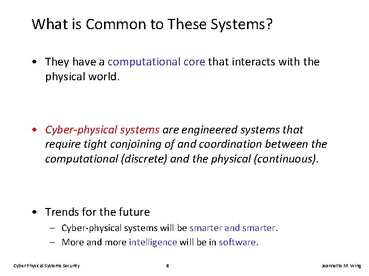 What is Common to These Systems? • They have a computational core that interacts