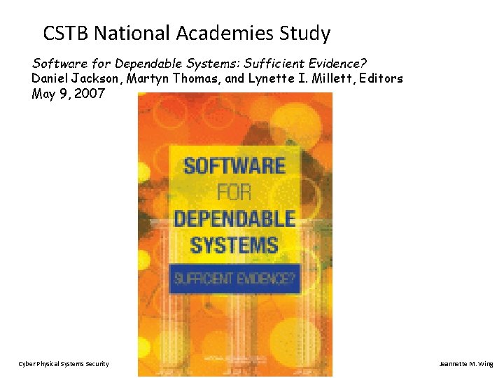 CSTB National Academies Study Software for Dependable Systems: Sufficient Evidence? Daniel Jackson, Martyn Thomas,