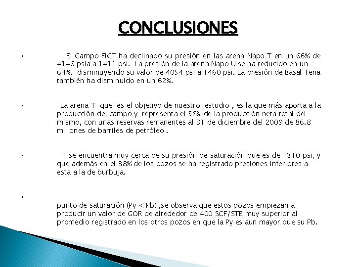 CONCLUSIONES • El Campo FICT ha declinado su presión en las arena Napo T