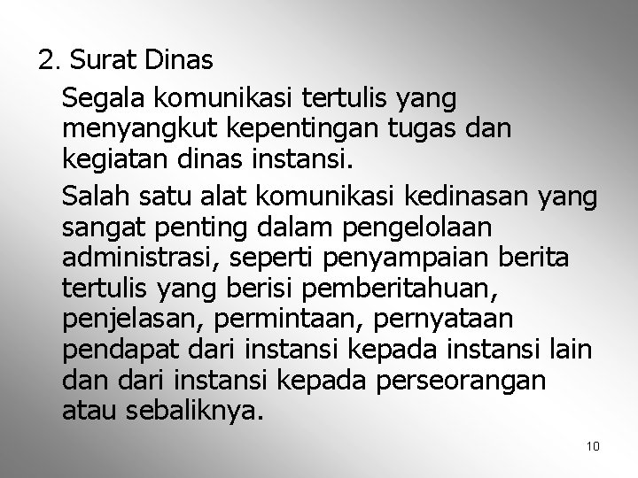 2. Surat Dinas Segala komunikasi tertulis yang menyangkut kepentingan tugas dan kegiatan dinas instansi.