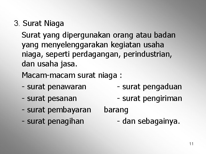 3. Surat Niaga Surat yang dipergunakan orang atau badan yang menyelenggarakan kegiatan usaha niaga,