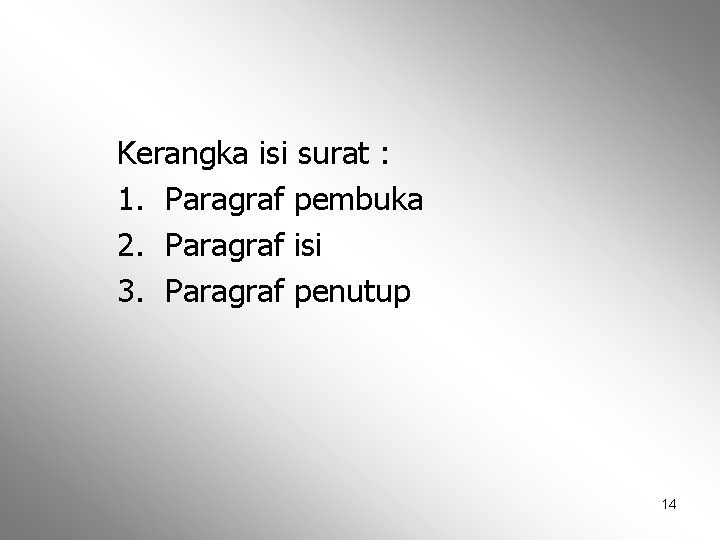 Kerangka isi surat : 1. Paragraf pembuka 2. Paragraf isi 3. Paragraf penutup 14