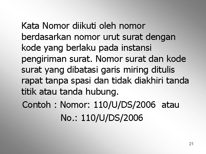 Kata Nomor diikuti oleh nomor berdasarkan nomor urut surat dengan kode yang berlaku pada