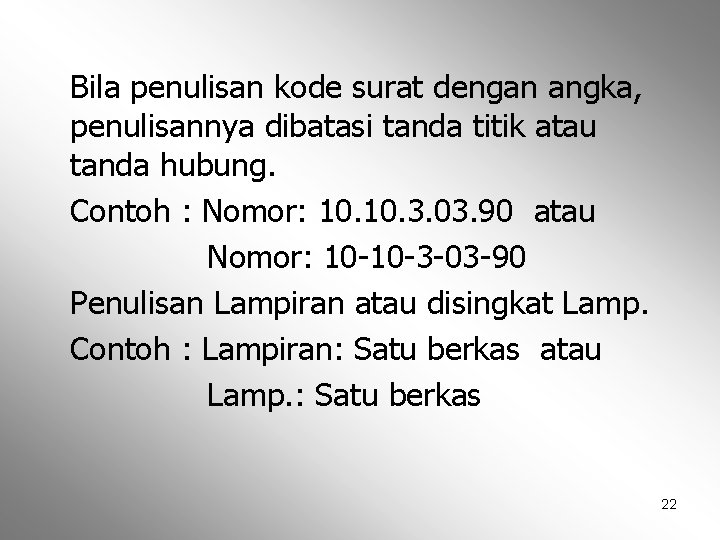 Bila penulisan kode surat dengan angka, penulisannya dibatasi tanda titik atau tanda hubung. Contoh