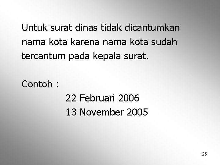 Untuk surat dinas tidak dicantumkan nama kota karena nama kota sudah tercantum pada kepala