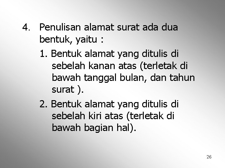 4. Penulisan alamat surat ada dua bentuk, yaitu : 1. Bentuk alamat yang ditulis