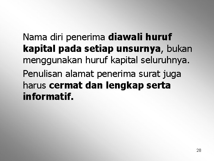 Nama diri penerima diawali huruf kapital pada setiap unsurnya, bukan menggunakan huruf kapital seluruhnya.