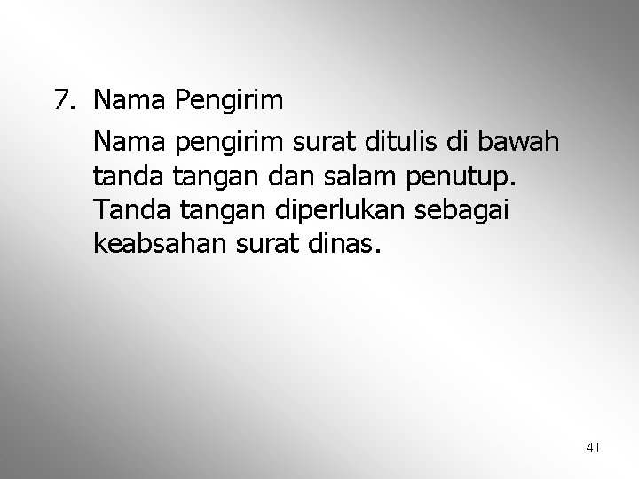 7. Nama Pengirim Nama pengirim surat ditulis di bawah tanda tangan dan salam penutup.