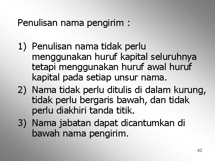 Penulisan nama pengirim : 1) Penulisan nama tidak perlu menggunakan huruf kapital seluruhnya tetapi