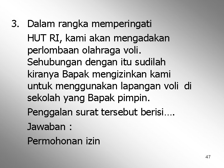 3. Dalam rangka memperingati HUT RI, kami akan mengadakan perlombaan olahraga voli. Sehubungan dengan