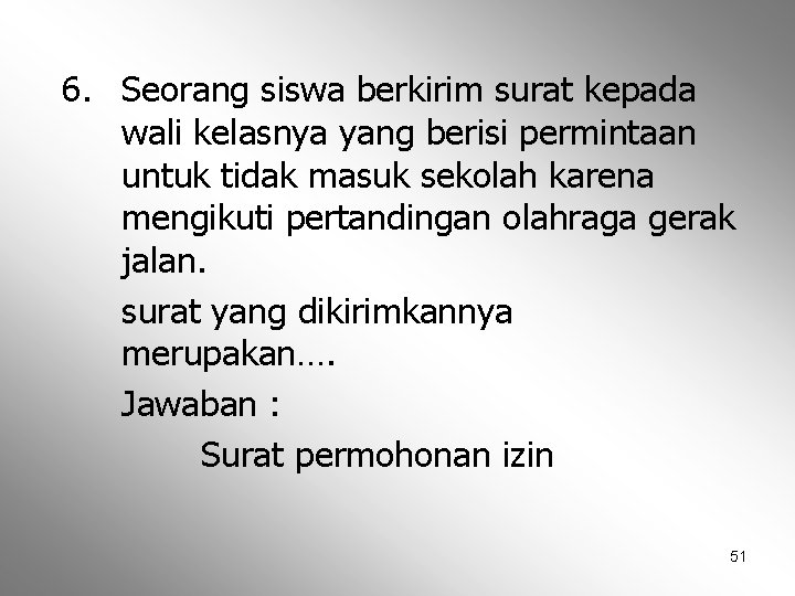 6. Seorang siswa berkirim surat kepada wali kelasnya yang berisi permintaan untuk tidak masuk