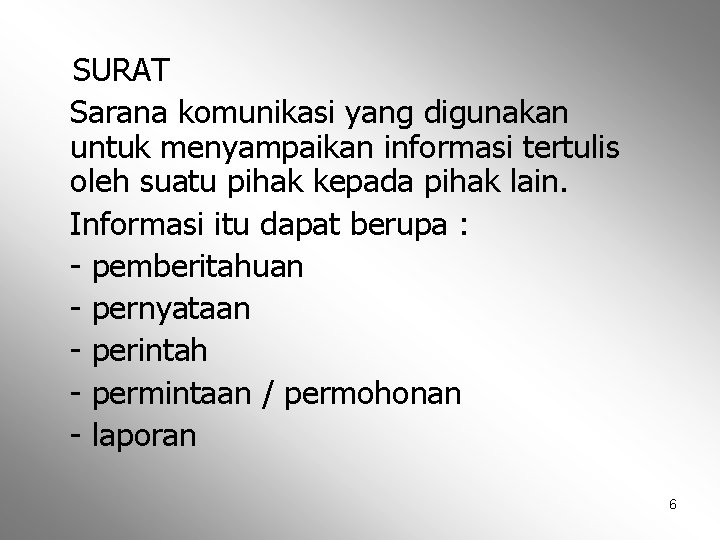 SURAT Sarana komunikasi yang digunakan untuk menyampaikan informasi tertulis oleh suatu pihak kepada pihak