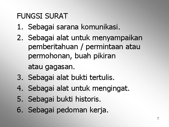 FUNGSI SURAT 1. Sebagai sarana komunikasi. 2. Sebagai alat untuk menyampaikan pemberitahuan / permintaan