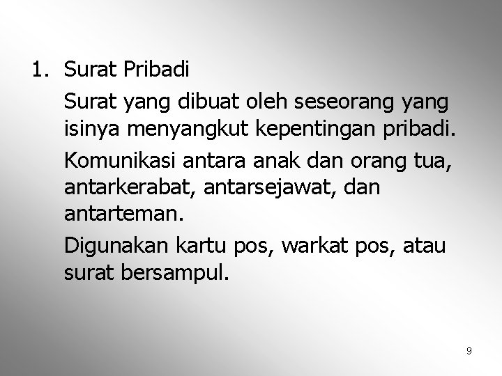 1. Surat Pribadi Surat yang dibuat oleh seseorang yang isinya menyangkut kepentingan pribadi. Komunikasi